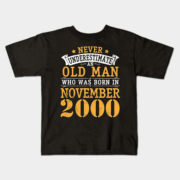 Never Underestimate An Old Man Who Was Born In November 2000 Happy Birthday 20 Years Old To Me You Kids T-Shirt by bakhanh123